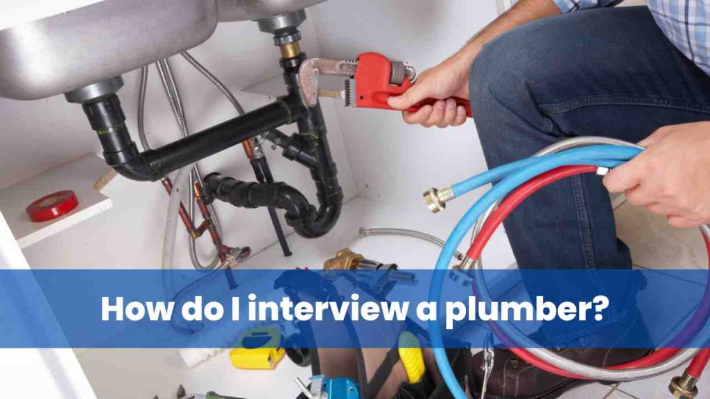 How do I interview a plumber