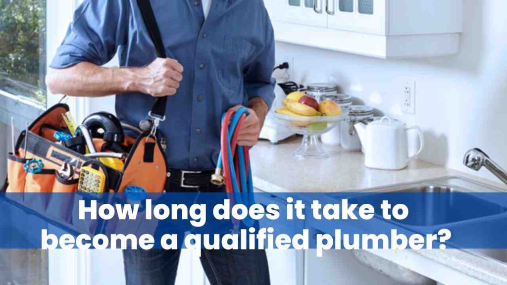 How long does it take to become a qualified plumber