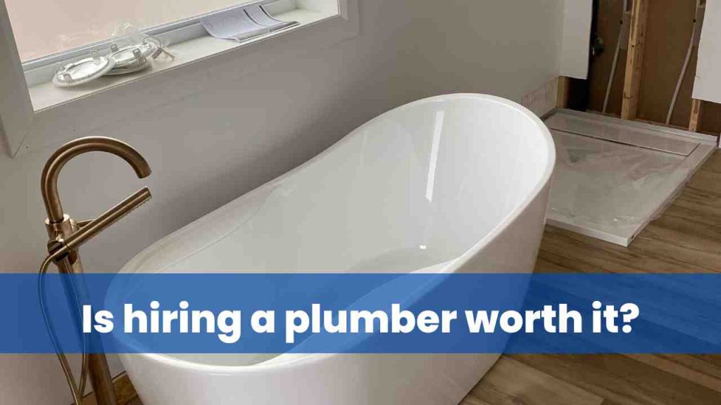 Is hiring a plumber worth it