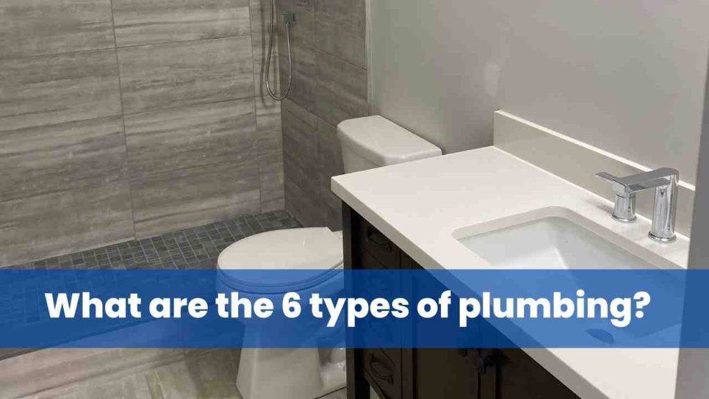 What are the 6 types of plumbing