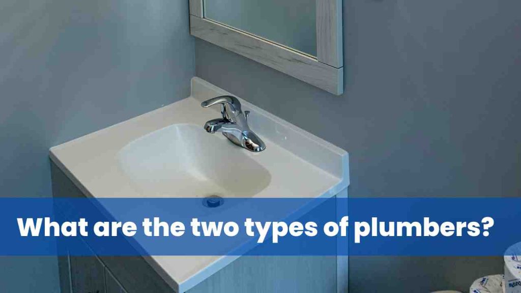 What are the two types of plumbers