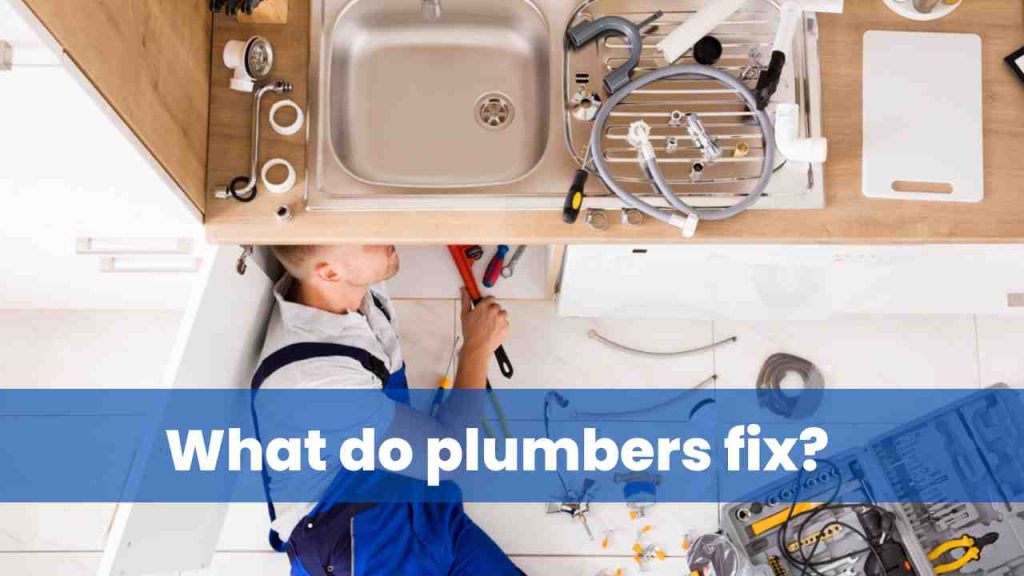 What do plumbers fix