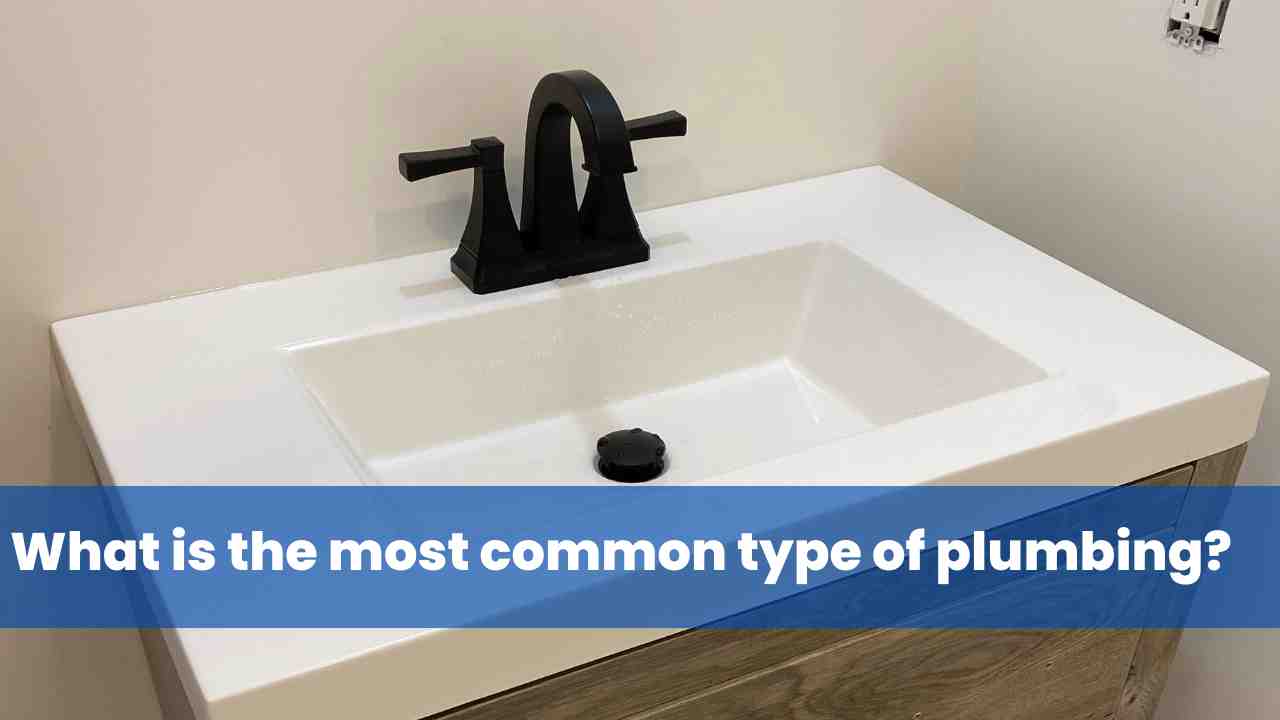 What is the most common type of plumbing? North Bay Plumbers