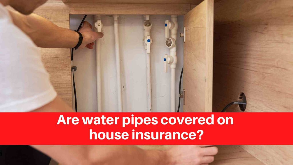 Are water pipes covered on house insurance
