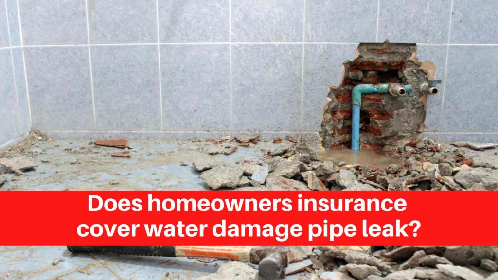 Does homeowners insurance cover water damage pipe leak