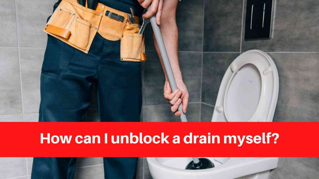 How can I unblock a drain myself