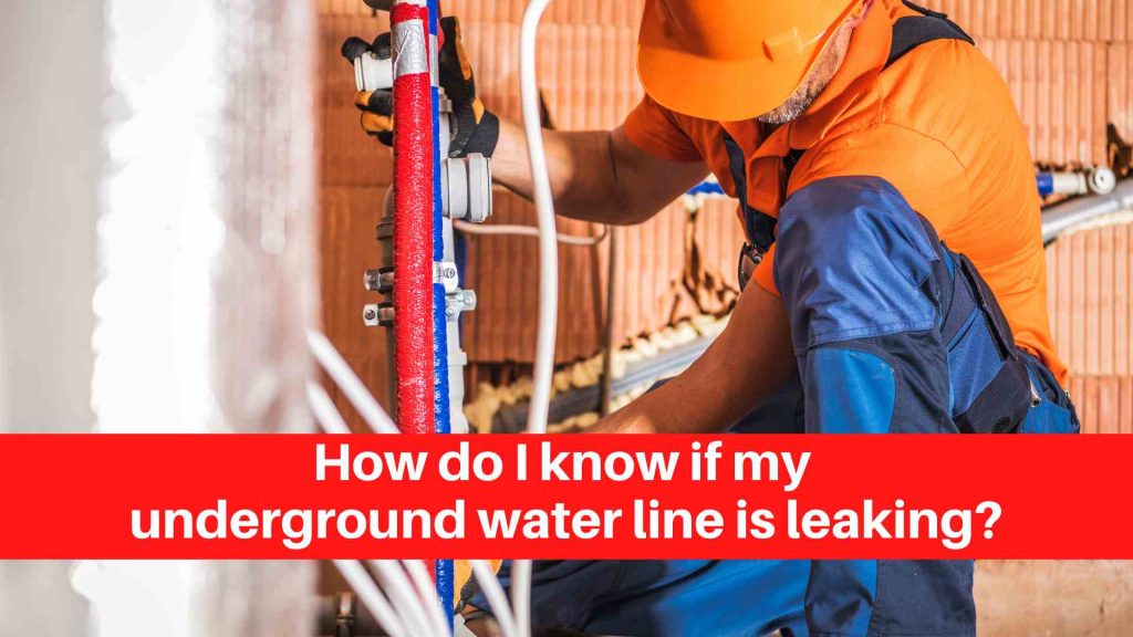 How do I know if my underground water line is leaking