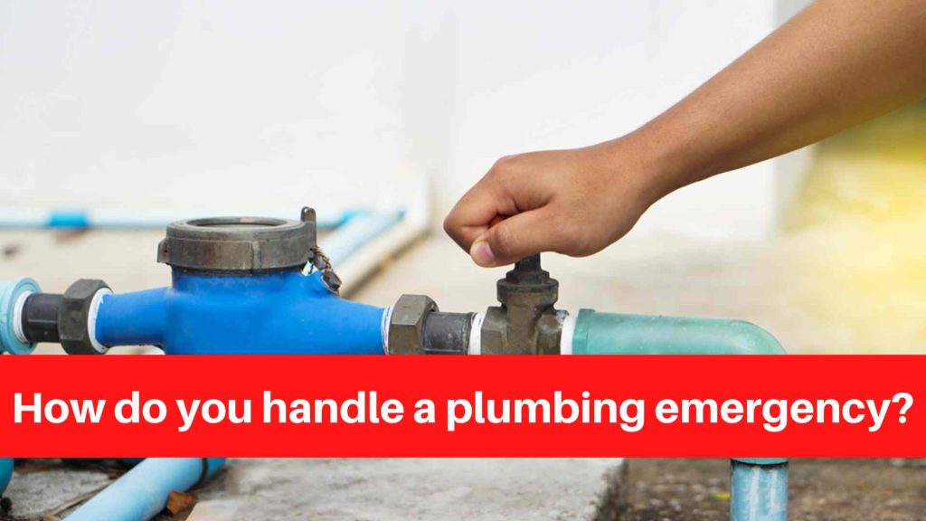 How do you handle a plumbing emergency