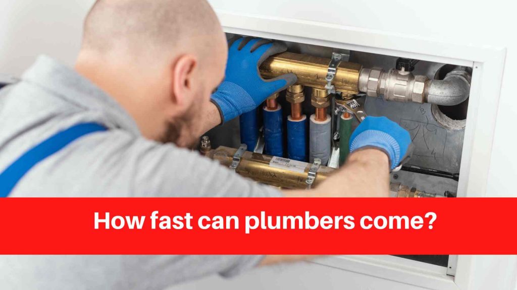 How fast can plumbers come