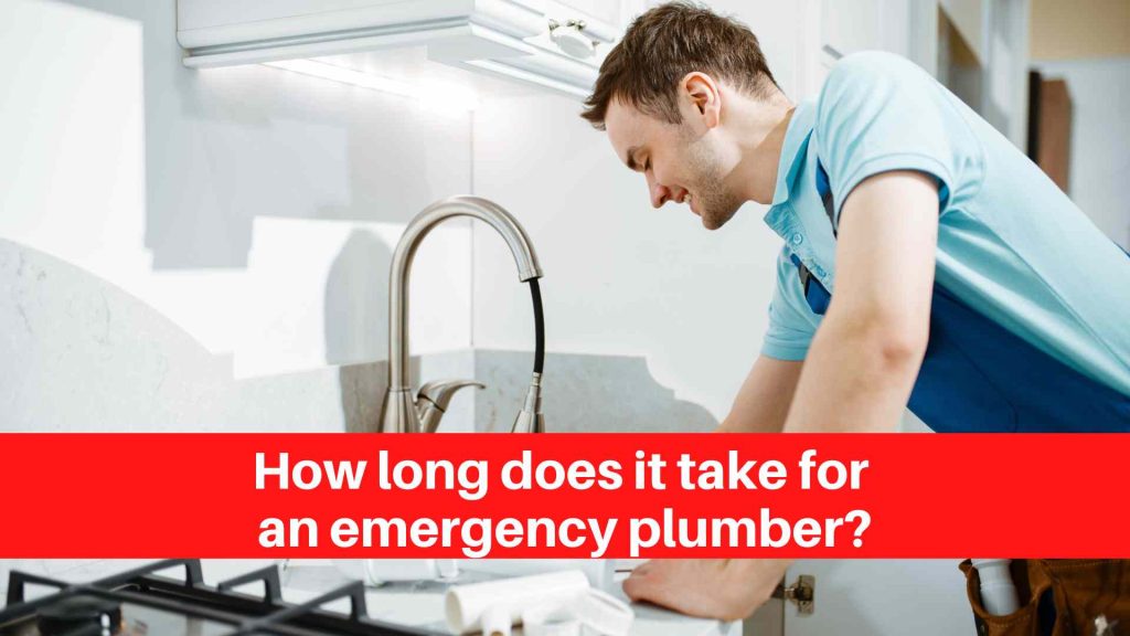 How long does it take for an emergency plumber