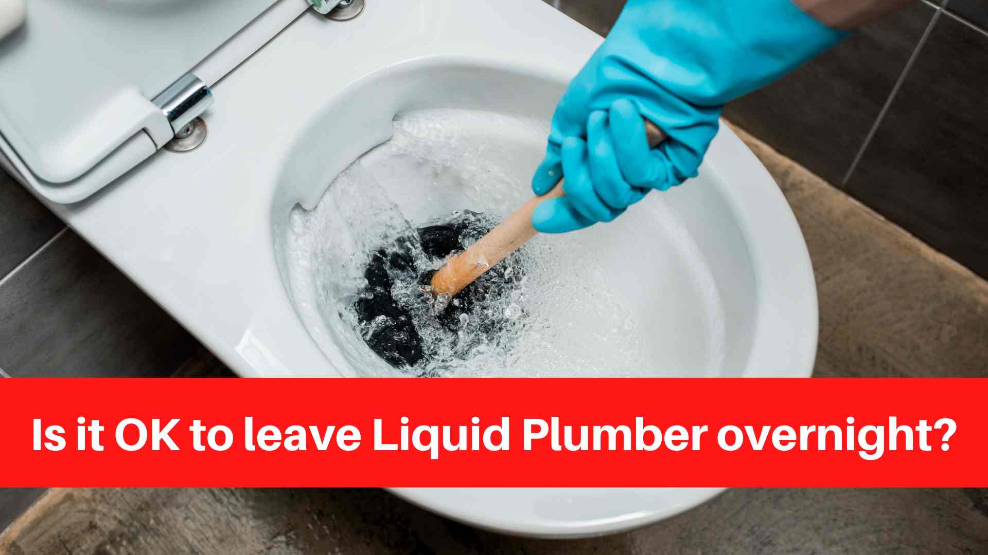 Is it OK to leave Liquid Plumber overnight? North Bay Plumbers