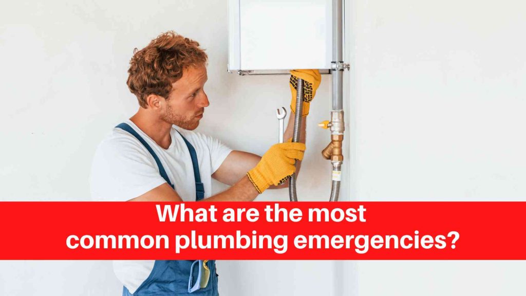 What are the most common plumbing emergencies