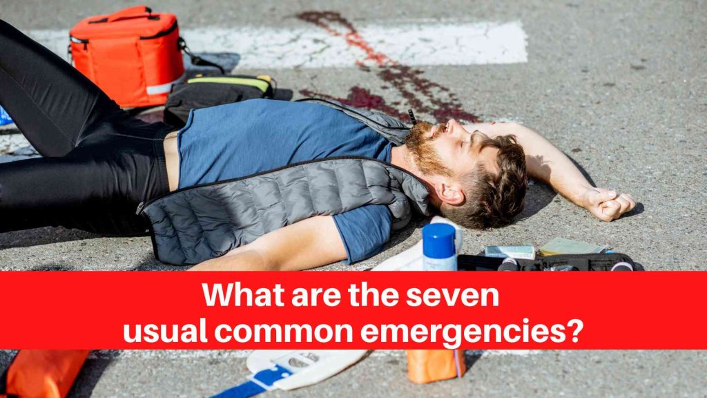What are the seven usual common emergencies