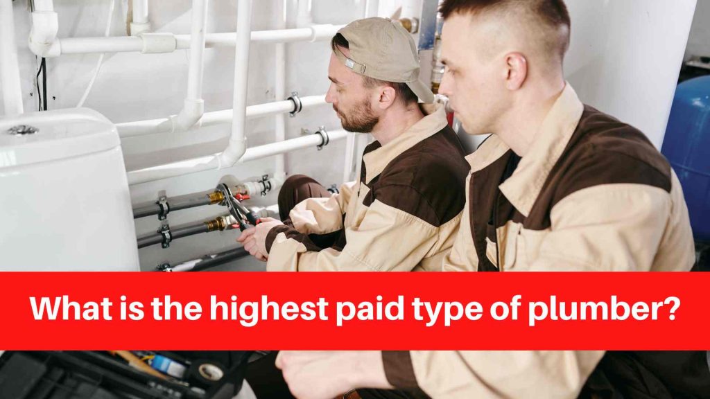 What is the highest paid type of plumber