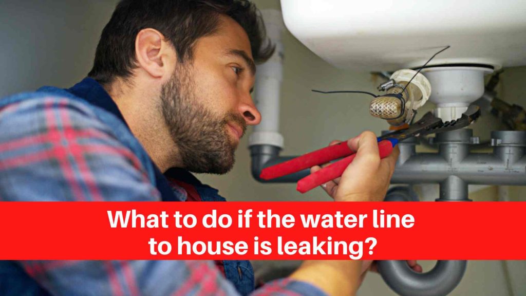 What to do if the water line to house is leaking