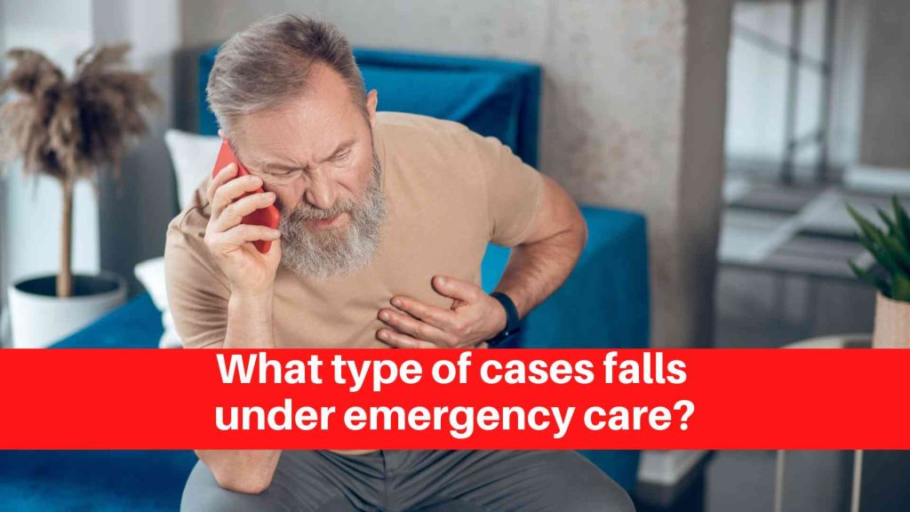 What type of cases falls under emergency care