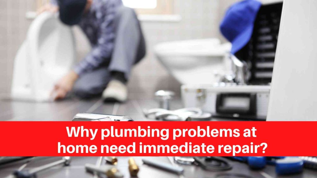 Why plumbing problems at home need immediate repair